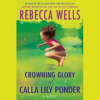 The Crowning Glory of Calla Lily Ponder Audiobook By Rebecca Wells cover art