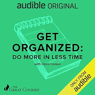 Get Organized: Do More in Less Time Audiobook By Ciara Conlon, The Great Courses cover art