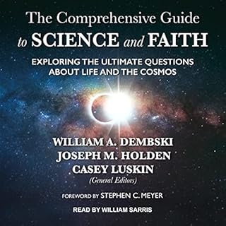 The Comprehensive Guide to Science and Faith Audiobook By William A. Dembski, Casey Luskin, Joseph M. Holden, Stephen C. Meye