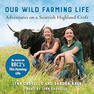 Our Wild Farming Life: Adventures on a Scottish Highland Croft Audiobook By Lynn Cassells, Sandra Baer cover art