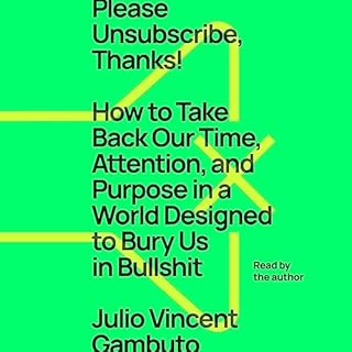 Please Unsubscribe, Thanks! Audiobook By Julio Vincent Gambuto cover art