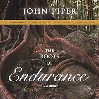 The Roots of Endurance Audiobook By John Piper cover art