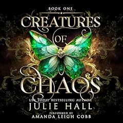 Creatures of Chaos Audiobook By Julie Hall cover art