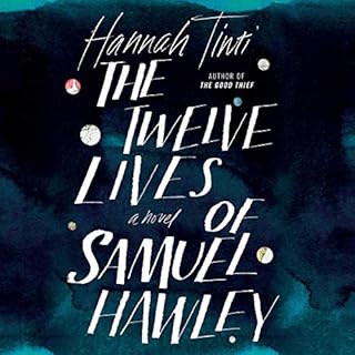 The Twelve Lives of Samuel Hawley Audiobook By Hannah Tinti cover art