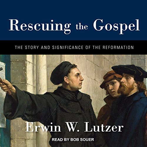 Rescuing the Gospel Audiobook By Erwin W. Lutzer cover art