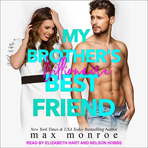 My Brother’s Billionaire Best Friend Audiobook By Max Monroe cover art