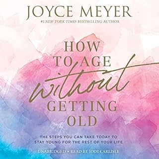 How to Age Without Getting Old Audiolibro Por Joyce Meyer arte de portada