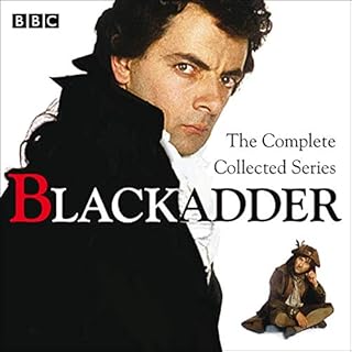 Blackadder: The Complete Collected Series Audiobook By Ben Elton, Richard Curtis cover art