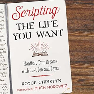 Scripting the Life You Want Audiobook By Royce Christyn, Mitch Horowitz - foreword cover art