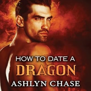 How to Date a Dragon Audiobook By Ashlyn Chase cover art