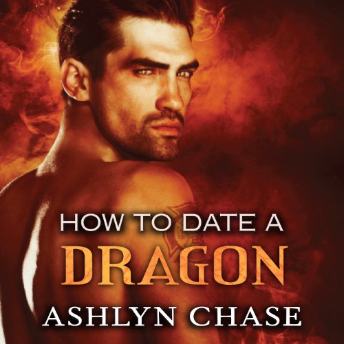 How to Date a Dragon Audiolibro Por Ashlyn Chase arte de portada