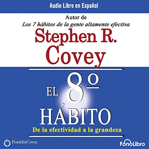 Couverture de El Octavo Habito De la Efectividad a la Grandeza [The 8th Habit