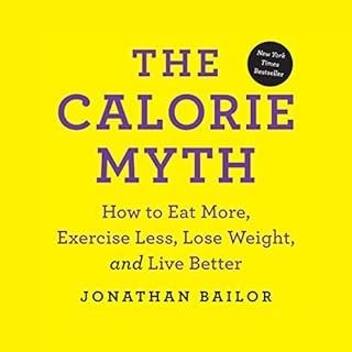 The Calorie Myth Audiobook By Jonathan Bailor cover art