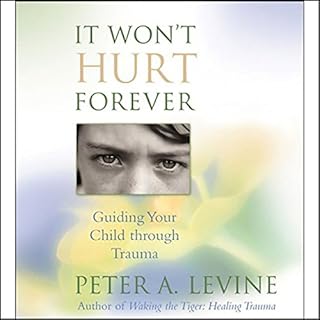 It Won't Hurt Forever Audiobook By Peter A. Levine cover art