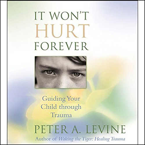 It Won't Hurt Forever Audiobook By Peter A. Levine cover art