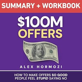 $100M Offers Summary and Workbook Audiobook By Alex Hormozi cover art