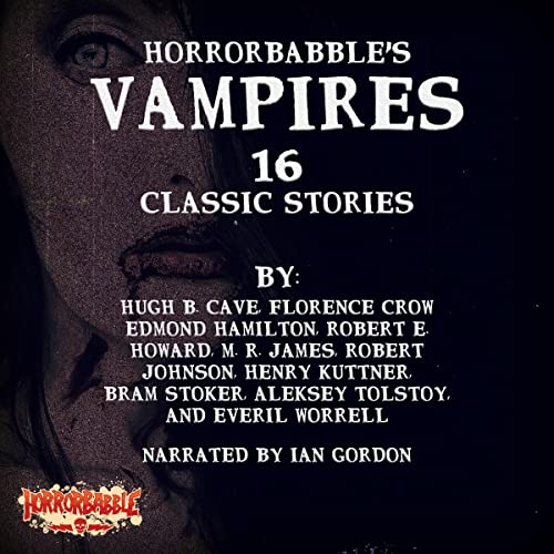 HorrorBabble's Vampires Audiolibro Por Everil Worrell, Hugh B. Cave, Florence Crow, Edmond Hamilton, Robert E. Howard, M. R. 