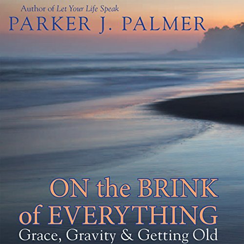 Couverture de On the Brink of Everything: Grace, Gravity, and Getting Old