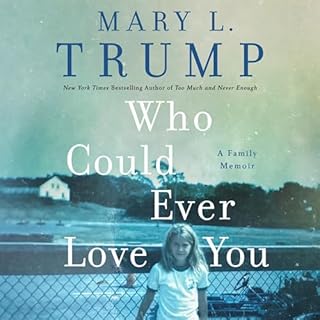 Who Could Ever Love You Audiolibro Por Mary L. Trump PhD arte de portada