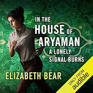 In the House of Aryaman, a Lonely Signal Burns Audiobook By Elizabeth Bear cover art