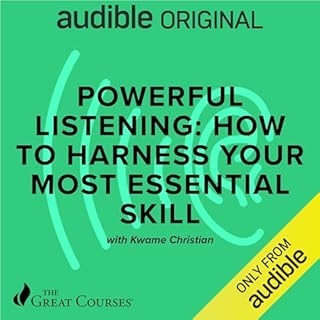 Powerful Listening: How to Harness Your Most Essential Skill Audiolibro Por Kwame Christian, The Great Courses arte de portad