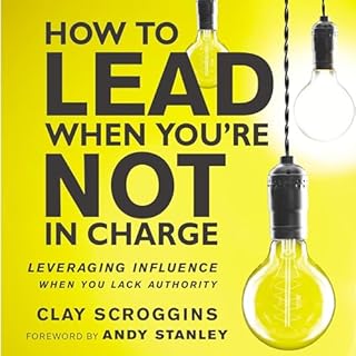 How to Lead When You're Not in Charge Audiolibro Por Clay Scroggins arte de portada