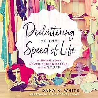 Decluttering at the Speed of Life Audiolibro Por Dana K. White arte de portada