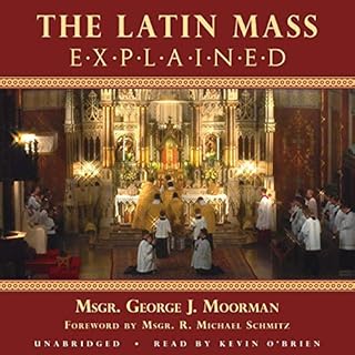 The Latin Mass Explained Audiolibro Por George J. Moorman arte de portada