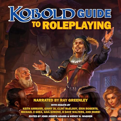 Kobold Guide to Roleplaying Audiolibro Por Keith Ammann, Ginny Di, Clint McElroy, Erin Roberts, Michael E Shea, Gail Simone, Luke Gygax, Scott Lynch, Chris Kluge arte de portada