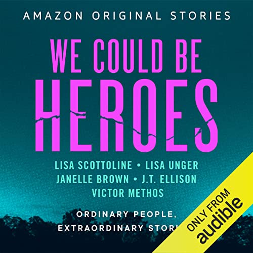 We Could Be Heroes Audiolibro Por Lisa Scottoline, Lisa Unger, Janelle Brown, J.T. Ellison, Victor Methos arte de portada