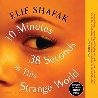 10 Minutes 38 Seconds in This Strange World Audiobook By Elif Shafak cover art