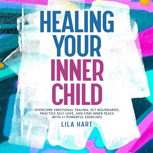 Healing Your Inner Child Audiolibro Por Lila Hart arte de portada