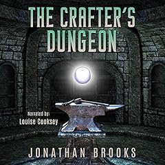 The Crafter's Dungeon: A Dungeon Core Novel Audiobook By Jonathan Brooks cover art