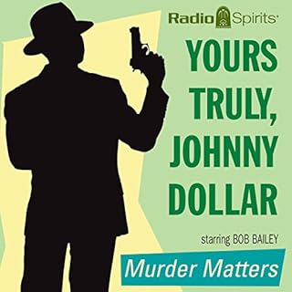 Yours Truly, Johnny Dollar: Murder Matters Audiolibro Por Johnny Dollar arte de portada