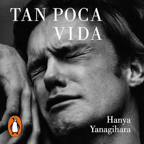 Tan poca vida [A Little Life] Audiobook By Hanya Yanagihara, Aurora Echevarría Pérez - traductor cover art