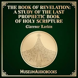 The Book of Revelation: A Study of the Last Prophetic Book of Holy Scripture Audiobook By Clarence Larkin cover art