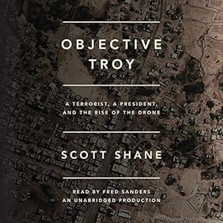 Objective Troy Audiobook By Scott Shane cover art