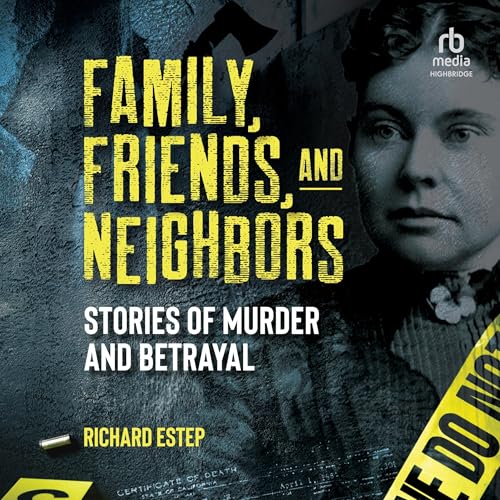 Family, Friends and Neighbors Audiobook By Richard Estep cover art