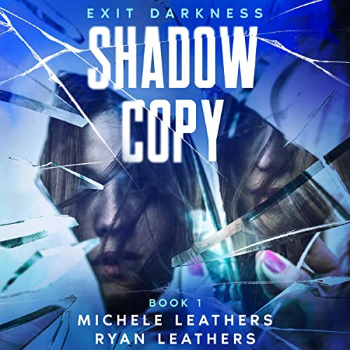 Shadow Copy: Exit Darkness Audiobook By Michele Leathers, Ryan Leathers cover art