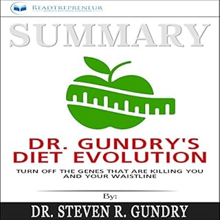 Summary: Dr. Gundry's Diet Evolution: Turn Off the Genes That Are Killing You and Your Waistline Audiobook By Readtrepreneur 