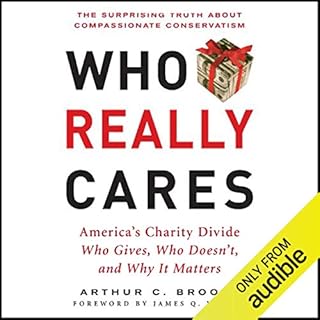 Who Really Cares: The Surprising Truth About Compassionate Conservatism Audiolibro Por Arthur C. Brooks arte de portada