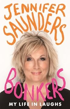 Jennifer Saunders - Bonkers: My Life in Laughs