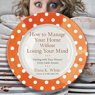 How to Manage Your Home Without Losing Your Mind Audiolibro Por Dana K. White arte de portada