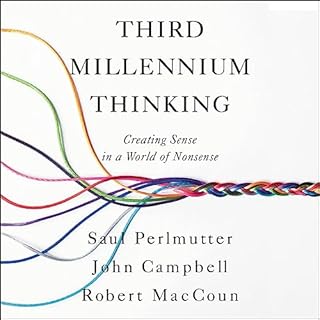 Third Millennium Thinking Audiobook By Saul Perlmutter PhD, Robert MacCoun PhD, John Campbell PhD cover art