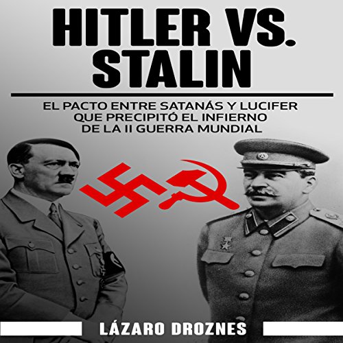 Hitler vs. Stalin. El pacto Ribbentrop-Molotov [Hitler vs. Stalin: The Ribbentrop-Molotov Pact] Audiobook By Lázaro Dr