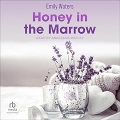 Honey in the Marrow Audiobook By Emily Waters cover art