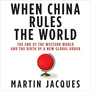 When China Rules the World Audiobook By Martin Jacques cover art