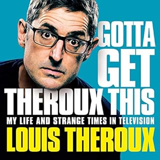 Gotta Get Theroux This Audiobook By Louis Theroux cover art