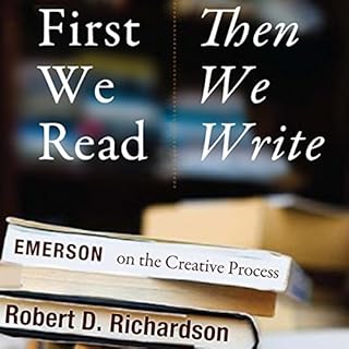 First We Read, Then We Write: Emerson on the Creative Process Audiolibro Por Robert D. Richardson arte de portada