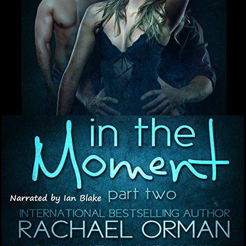 In the Moment, Part Two Audiobook By Rachael Orman cover art